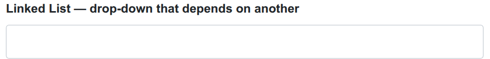 A Linked List &mdash; empty until its parent field is chosen.